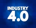 Industry 4.0 Fourth Industrial Revolution 4IR conceptualizes rapid change to technology, industries, and societal patterns and