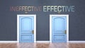 Ineffective and effective as a choice - pictured as words Ineffective, effective on doors to show that Ineffective and effective