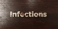 Infections - grungy wooden headline on Maple - 3D rendered royalty free stock image