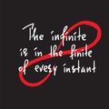 The infinite is in the finite of every instant