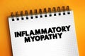 Inflammatory myopathy - disease featuring weakness and inflammation of muscles and muscle pain, text concept on notepad