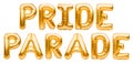 Inflatable golden balloons, letters forming words PRIDE PARADE isolated on white background. LGBT, carnival pride, holiday card,