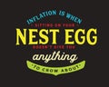 Inflation is when sitting on your nest egg doesn`t give you anything to crow about Royalty Free Stock Photo