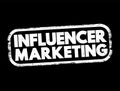 Influencer marketing - form of social media marketing involving endorsements and product placement from influencers, people and