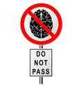 Infographics with a sign on the road prohibiting the passage of those who think. Ban on stupid people. The clever person