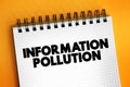 Information Pollution is the contamination of information supply with irrelevant, redundant, unsolicited, hampering and low-value