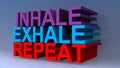 Inhale exhale repeat on blue