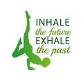 INHALE the future, EXHALE the past