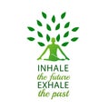 Inhale the future and exhale the past.