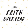 Ink lettering & gold confetti vector illustration. Faith over fear