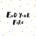 Ink lettering & gold vector illustration. Find your fire.