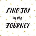 Ink lettering & gold confetti vector. Find joy in the journey.