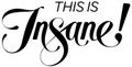 This is Insane - custom calligraphy text Royalty Free Stock Photo