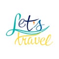 Inscriotion for poster or postcard with the words Let`s travel