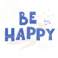 Inscription Be happy. Scandinavian style vector illustration with decorative abstract elements