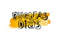 The inscription - Buenas Dias. Lettering. The word Hello in Spanish. Handwritten comic font. Yellow brush stroke.The inscription