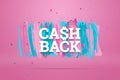 Inscription Cash Back, emblem image on pink background. Business concept, money back, finances, customer focus. White, pink, blue