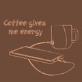 The inscription coffee gives me energy, vector illustration, mobile phone is charged from a cup of coffee. Non-standard solution