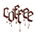The inscription Coffee in gothic style with dripping drops is made of melted chocolate