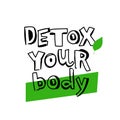 Inscription - Detox your body. Lettering. The concept of healthy eating. Diet concept