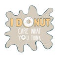 Inscription 'Donut care' with donut. Ready template for t-shirt design, textile, advertising, etc.