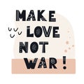 Inscription MAKE LOVE NOR WAR. Black stylish hand-drawn printed letters. Scandinavian style vector illustration with hand drawn