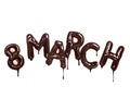 Inscription March 8 with dripping drops made of chocolate letters