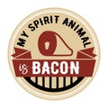 The inscription My spirit animal is bacon. Vector Image with grill