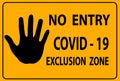 The inscription `NO ENTRY covid-19 exclusion zone` on a yellow background