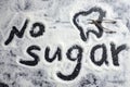 The inscription of no sugar, caries prevention, dental health care, causes of carious lesions, diabetes