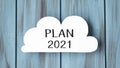 inscription Plan 2021. The concept of achieving business goals. Execution of a business plan. Purposefulness.