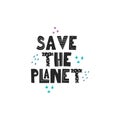 The Inscription Save the planet . A call to preserve nature. Hand lettering. Vector illustration on a white background