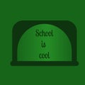 Inscription school is cool Back to school, study green flat background, vector illustration.
