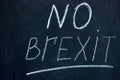 The inscription on the student board `NO BREXIT` in white chalk