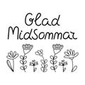 The inscription is in Swedish. Happy Midsummer. Lettering and simple flowers. Vector illustration