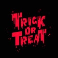 Inscription - Trick or treat. A unique logo for Halloween, hand-drawn with streaks of red blood. Lettering for a poster,