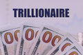 The inscription trillionaire on the background of many zeros of dollars. The concept of the first dollar trillionaires