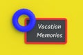 Inscription vacation memories on chalkboard near lifebuoy. Summer vacation. Travel concept