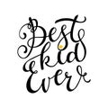 The inscription with the words Best kid ever. Black and white vector illustration in a frame. Lettering hand drawn by hand Royalty Free Stock Photo