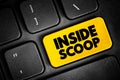 Inside Scoop - newest information on someone or something, especially when it is only known by a small number of people, text Royalty Free Stock Photo