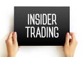 Insider trading is the trading of a public company`s stock or other securities based on material, nonpublic information about the