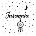 Insomnia calligraphy hand lettering isolated on white. Dreamcatcher, moon and stars. Sleep problems and sleeplessness concept