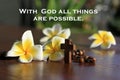 Inspiratinal quote - With God all things are possible. With rosary beads and flowers. Beleive in God concept. Royalty Free Stock Photo