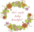 Inspiration banner Lets make today beautiful, hand drawn colorful flower frame on white