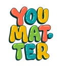 Inspiration lettering illustration - You matter. Cute colorful typography design element Royalty Free Stock Photo