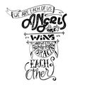 Inspiration motivation typography poster with lettering quote. We are each of us angels . T-shirt print. Home decoration
