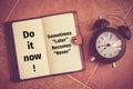 Inspiration quote : Do it now ! Sometimes later becomes never Royalty Free Stock Photo