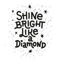 Inspiration quote. Shine bright like a diamond lettering inspirational poster.