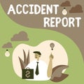 Inspiration showing sign Accident Report. Concept meaning A form that is filled out record details of an unusual event