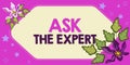 Inspiration showing sign Ask The Expert. Concept meaning Looking for professional advice Request Help Support Royalty Free Stock Photo